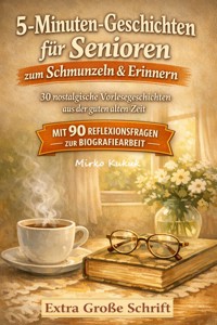5-Minuten-Geschichten für Senioren zum Schmunzeln und Erinnern - Mirko Kukuk - E-Book