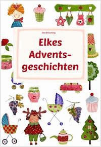 Elkes Adventsgeschichten - Elke Bräunling - E-Book
