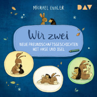 Wir zwei – Neue Freundschaftsgeschichten mit Hase und Igel - Michael Engler - Hörbuch