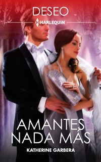 Amantes nada más - Katherine Garbera - E-Book