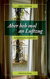 Aber heb mol an Luftzug - Peter Schlack - E-Book