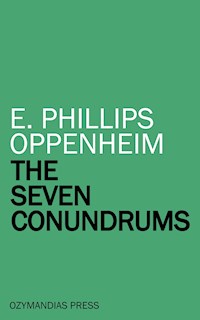 The Seven Conundrums - E. Phillips Oppenheim - E-Book