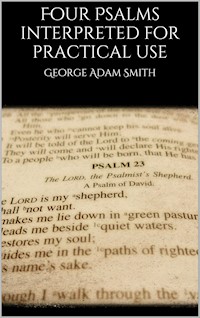 Four Psalms interpreted for practical use - George Adam Smith - E-Book