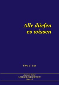 Alle dürfen es wissen - Vera C. Lux - E-Book
