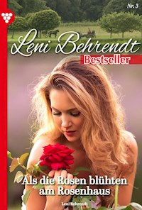 Als die Rosen blühten am Rosenhaus - Leni Behrendt - E-Book