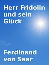 Herr Fridolin und sein Glück - Ferdinand von Saar - E-Book
