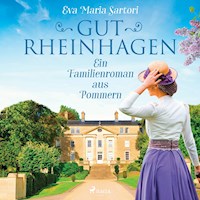 Gut Rheinhagen: Ein Familienroman aus Pommern - Eva Maria Sartori - Hörbuch
