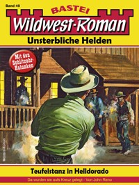 Wildwest-Roman – Unsterbliche Helden 40 - John Reno - E-Book