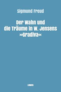 Der Wahn und die Träume in W. Jensens Gradiva - Sigmund Freud - E-Book