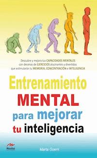 Entrenamiento mental para mejorar tu Inteligencia - Marta Guerri - E-Book