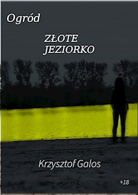 Ogród: Złote Jeziorko - Krzysztof Galos - E-Book
