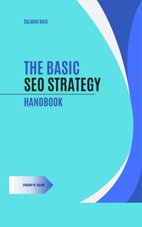 The Basic SEO Strategy Handbook - A Tactical Guide - Salman Baig - E-Book