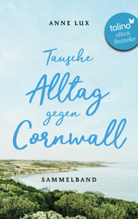 Tausche Alltag gegen Cornwall - Anne Lux - E-Book