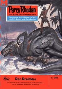Perry Rhodan 257: Der Dreitöter - William Voltz - E-Book