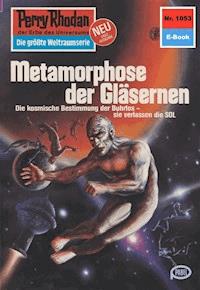 Perry Rhodan 1053: Metamorphose der Gläsernen - Peter Griese - E-Book