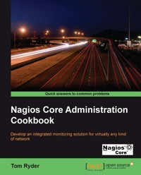 Nagios Core Administration Cookbook - Tom Ryder - E-Book