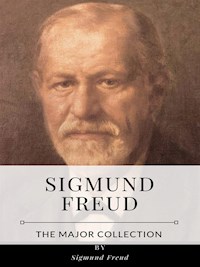 Sigmund Freud – The Major Collection - Sigmund Freud - E-Book