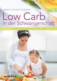 Low Carb in der Schwangerschaft - Annett Schmittendorf - E-Book