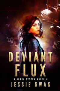 Deviant Flux: A Durga System Novella - Jessie Kwak - E-Book
