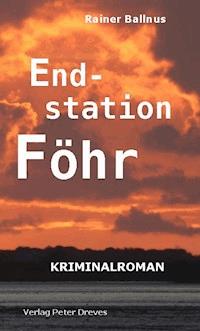 Endstation Föhr - Rainer Ballnus - E-Book