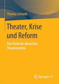 Theater, Krise und Reform - Thomas Schmidt - E-Book