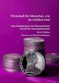 Wirtschaft für Menschen, wie sie wirklich sind - Gene Callahan - E-Book