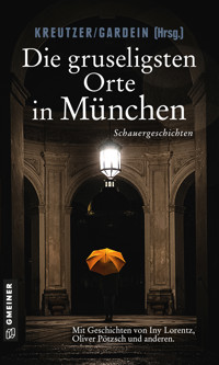 Die gruseligsten Orte in München - - E-Book