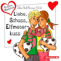 Freche Mädchen: Liebe, Schuss, Elfmeterkuss - Hortense Ullrich - Hörbuch