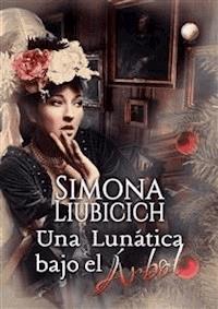 Una lunática bajo el árbol - Simona Liubicich - E-Book