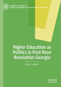 Higher Education as Politics in Post-Rose Revolution Georgia - Brian Lanahan - E-Book