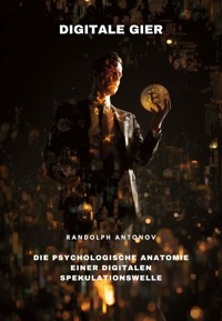Digitale Gier - Randolph Antonov - E-Book