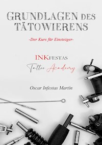 Grundlagen des Tätowierens - Oscar Infestas Martin - E-Book