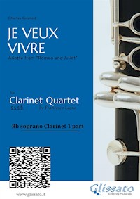 Bb Soprano Clarinet 1: "Je Veux Vivre" for Clarinet Quartet - Charles Gounod - E-Book