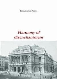 Harmony of disenchantment - Rosario Di Petta - kostenlos E-Book