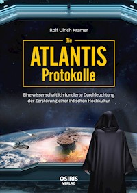 Die Atlantis-Protokolle - Rolf Ulrich Kramer - E-Book