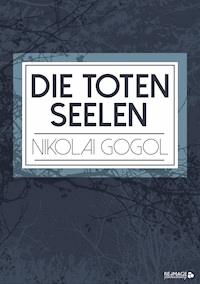 Die toten Seelen - Nikolái Gógol - E-Book