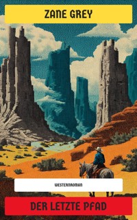 Der letzte Pfad - Zane Grey - E-Book