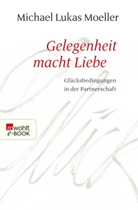 Gelegenheit macht Liebe - Michael Lukas Moeller - E-Book