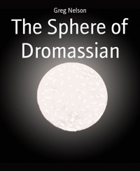 The Sphere of Dromassian - Greg Nelson - E-Book