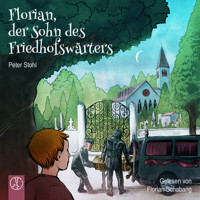 Florian, der Sohn des Friedhofswärters - Peter Stohl - Hörbuch