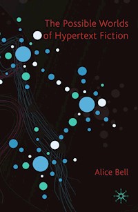 The Possible Worlds of Hypertext Fiction - A. Bell - E-Book
