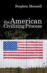 The American Civilizing Process - Stephen Mennell - E-Book