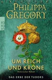 Um Reich und Krone - Philippa Gregory - E-Book