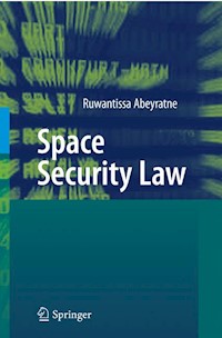 Space Security Law - Ruwantissa Abeyratne - E-Book