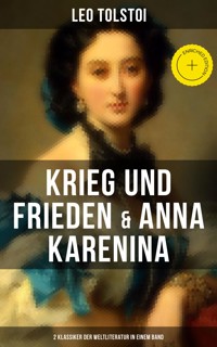 Krieg und Frieden & Anna Karenina (2 Klassiker der Weltliteratur in einem Band) - Leo Tolstoi - E-Book