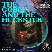 The Goblin and the Huckster (Story Time, Episode 96) - Hans Christian Andersen - Hörbuch