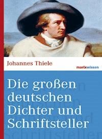 Die großen deutschen Dichter und Schriftsteller - Johannes Thiele - E-Book