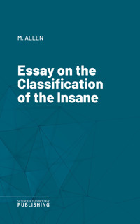 Essay on the Classification of the Insane - M. Allen - E-Book
