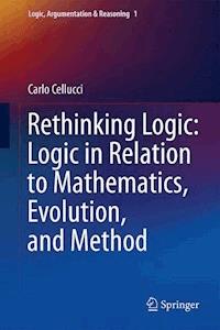 Rethinking Logic: Logic in Relation to Mathematics, Evolution, and Method - Carlo Cellucci - E-Book