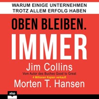 Oben bleiben. Immer - Warum einige Unternehmen trotz allem Erfolg haben (Ungekürzt) - Jim Collins - Hörbuch